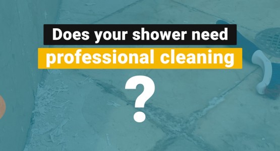 Does your shower need professional cleaning?